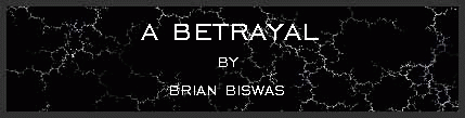 A Betrayal by Brian Biswas