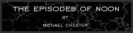 The Episodes of Noon by Michael Chester