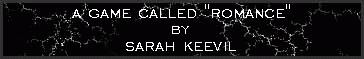 A Game Called 'Romance' by
Sarah Keevil