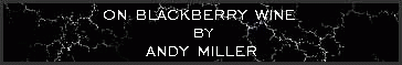 On Blackberry Wine by Andy Miller
