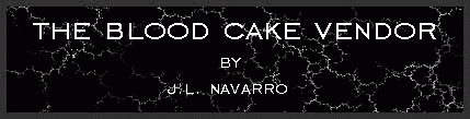 The Blood Cake Vendor by J.L. Navarro